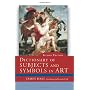 Dictionary of Subjects and Symbols in Art