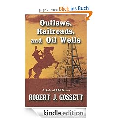 Outlaws, Railroads, and Oil Wells