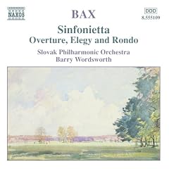 Bax: Sinfonietta - Ouverture - El�gie et Rondo