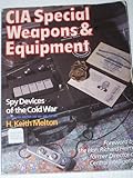 CIA Special Weapons & Equipment: Spy Devices of the Cold War