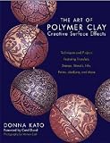 : The Art of Polymer Clay Creative Surface Effects