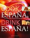 Cook Espana, Drink Espana!: A Culinary Journey Around the Food and Drink of Spain