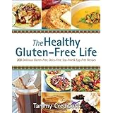 by tammy credicott the healthy gluten free life 200 delicious gluten free dairy free soy free and egg free