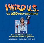 Weird U.S. The ODDyssey Continues: Your Travel Guide to America's Local Legends and Best Kept Secrets (Weird)
