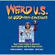 Weird U.S. The ODDyssey Continues: Your Travel Guide to America's Local Legends and Best Kept Secrets (Weird)