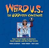 Weird U.S. The ODDyssey Continues: Your Travel Guide to America's Local Legends and Best Kept Secrets (Weird)