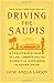 Driving the Saudis: A Chauffeur's Tale of Life, Liberty and the Pursuit of Happiness on Rodeo Drive