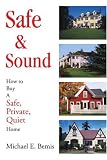 Safe & Sound: How to Buy A Safe, Private, Quiet Home