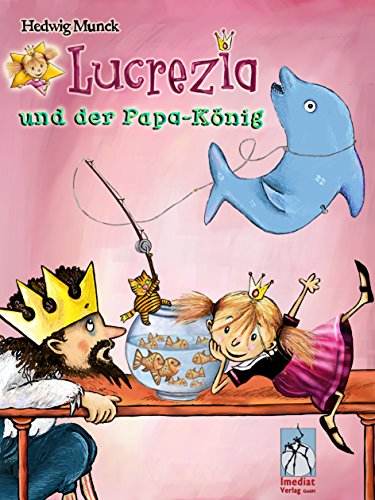 Lucrezia und der Papa-König: Vor- und Selbstlesebuch mit vielen Bildern (German Edition)