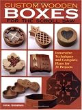 Custom Wooden Boxes for the Scroll Saw: Step-by-Step Instructions and Detailed Plans for 30 Plus Innovative Projects by Diana Thompson