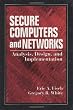 Secure Computers and Networks: Analysis, Design, and Implementation (Electronics Handbook)
