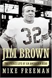 Jim Brown: The Fierce Life of an American Hero