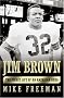 Jim Brown: The Fierce Life of an American Hero Jim Brown: The Fierce Life of an American Hero