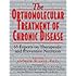 The Orthomolecular Treatment of Chronic Disease: 65 Experts on Therapeutic and Preventive Nutrition