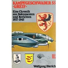 Kampfgeschwader 55 "Greif'. Eine Chronik aus Dokumenten und Berichten 1937-1945