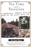 Tea Time with Terrorists: A Motorcycle Journey into the Heart of Sri Lanka s Civil War