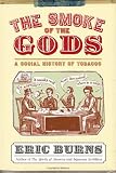 The Smoke of the Gods: A Social History of Tobacco