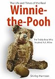 The life and times of the real Winnie-the-Pooh : the teddy bear who inspired A.A. Milne