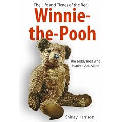 The Life and Times of Winnie the Pooh: The Bear Who Inspired A.A.Milne