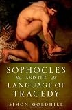 Sophocles and the Language of Tragedy (Onassis Series in Hellenic Culture)