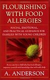 Flourishing with Food Allergies: Social, Emotional and Practical Guidance for Families with Young Children