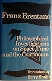 Philosophical investigations on space, time and the continuum
