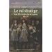 Le roi strat�ge : Louis XIV et la direction de la guerre (1661-1715)