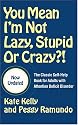 You Mean I'm Not Lazy, Stupid or Crazy?!