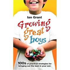 Growing Great Boys: 100s of Practical Strategies for Bringing Out the Best in Your Son