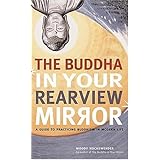 the buddha in your rearview mirror a guide to practicing buddhism in modern life