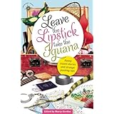 leave the lipstick take the iguana funny travel stories and strange packing tips
