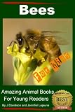 Bees - For Kids - Amazing Animal Books for Young Readers