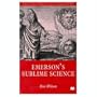 Emerson's Sublime Science (Romanticism in Perspective)