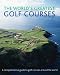 The World's Greatest Golf Courses The World's Greatest Golf Courses