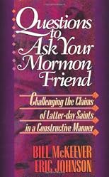 Questions to Ask Your Mormon Friend: Effective Ways to Challenge a Mormon's Arguments Without Being Offensive