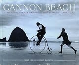 Cannon Beach: The Art, Cuisine, History and Atmosphere of Oregon's Favorite Coastal Village