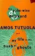 The Palm-Wine Drinkard and My Life in the Bush of Ghosts