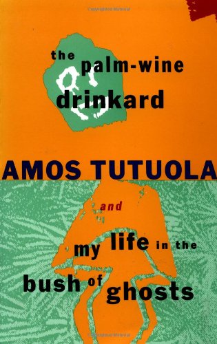 The Palm-Wine Drinkard and My Life in the Bush of Ghosts