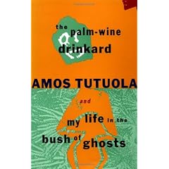 The Palm-Wine Drinkard and My Life in the Bush of Ghosts