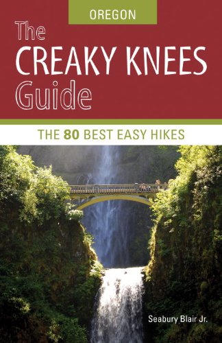 The Creaky Knees Guide Oregon: The 80 Best Easy Hikes