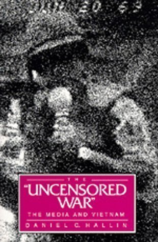 The Uncensored War: The Media and Vietnam New Edition by Hallin published by University of California Press (1992)