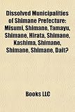 Dissolved Municipalities of Shimane Prefecture Dissolved Municipalities of Shimane Prefecture: Misumi, Shimane, Tamayu, Shimane, Hirata, Shimane, Kash-
