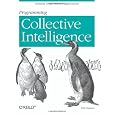 Programming Collective Intelligence: Building Smart Web 2.0 Applications