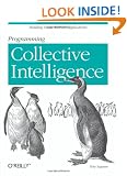Programming Collective Intelligence: Building Smart Web 2.0 Applications
