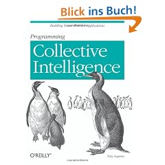 Programming Collective Intelligence: Building Smart Web 2.0 Applications