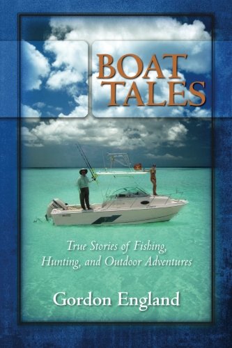 boat tales true stories of fishing hunting and outdoor adventures