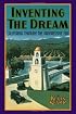 Inventing the Dream: California through the Progressive Era (Americans & the California Dream)