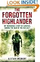 The Forgotten Highlander: My Incredible Story of Survival During the War in the Far East