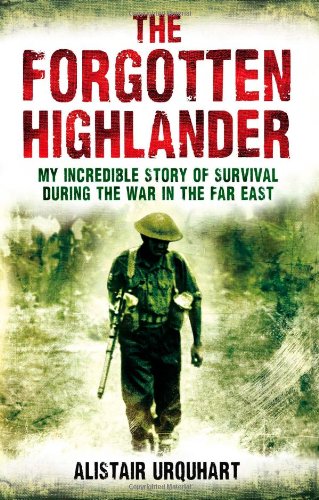 The Forgotten Highlander: My Incredible Story of Survival During the War in the Far East
