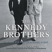 The Kennedy Brothers: The Rise and Fall of Jack and Bobby | [Richard D. Mahoney]